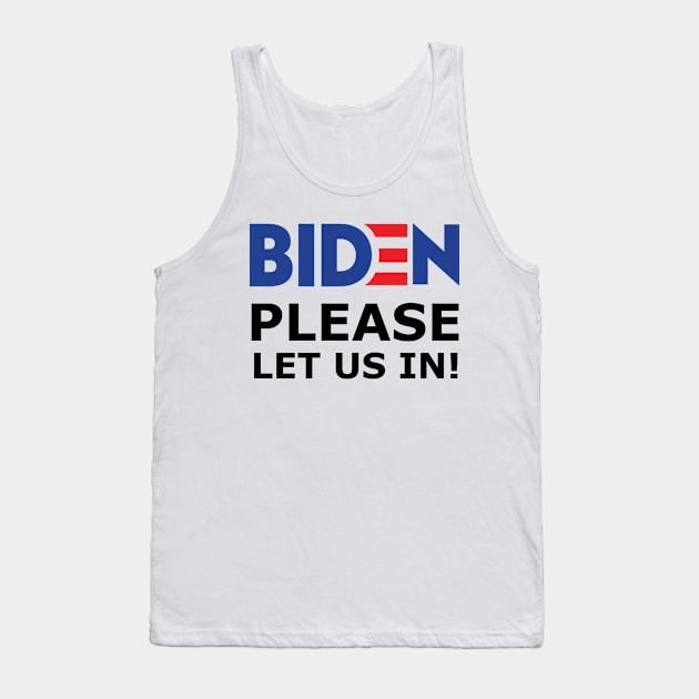 Biden please let us in ! 2021 Migrants support Tank Top by Shirtz Tonight